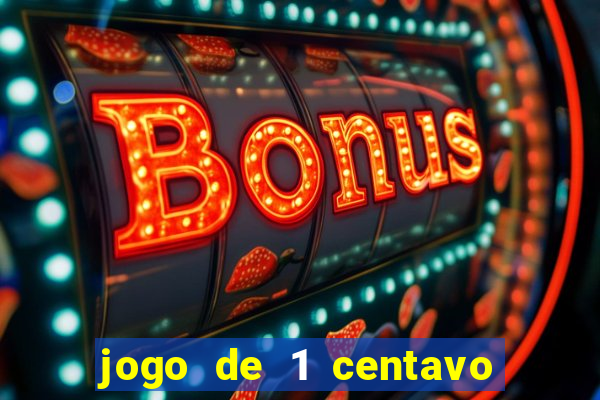 jogo de 1 centavo no esporte da sorte